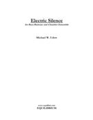 Electric Silence : For Baritone Or Bass-Baritone Voice and Ensemble.