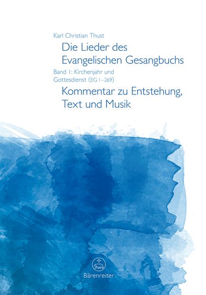 Die Lieder Des Evangelischen Gesangbuchs, Band 1 : Kirchenjahr und Gottesdienst (EG 1-269).