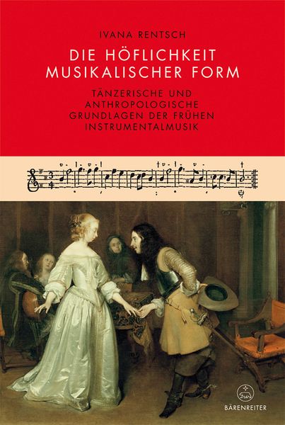 Die Höflichkeit Musikalischer Form : Tänzerische und Anthropologische Grundlagen...