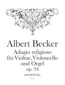 Adagio Religioso, Op. 94 : Für Violine, Violoncello und Orgel / edited by Bernhard Päuler.