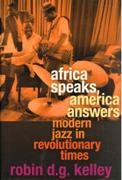 Africa Speaks, America Answers : Modern Jazz In Revolutionary Times.