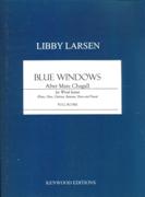 Blue Windows - After Marc Chagall : For Wind Sextet (Flute, Oboe, Clarinet, Bassoon, Horn & Piano).