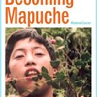 Become Mapuche : Person and Ritual In Indigenous Chile.