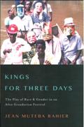 Kings For Three Days : The Play Of Race and Gender In An Afro-Ecuadorian Festival.