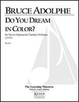 Do You Dream In Color? : For Mezzo-Soprano and Chamber Orchestra (2009).