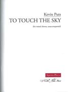 To Touch The Sky : For Mixed Chorus, Unaccompanied.