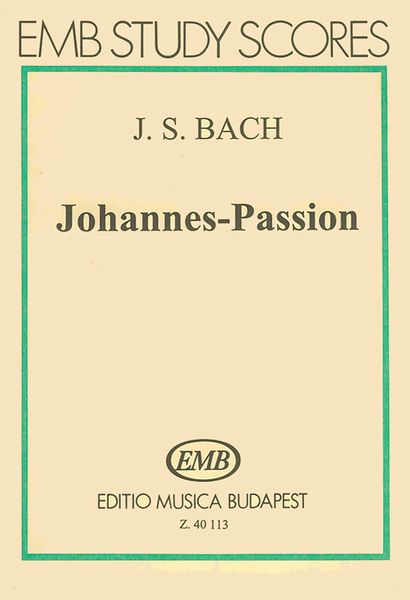 Johannes-Passion BWV 245 / edited by Istvan Mariassy.