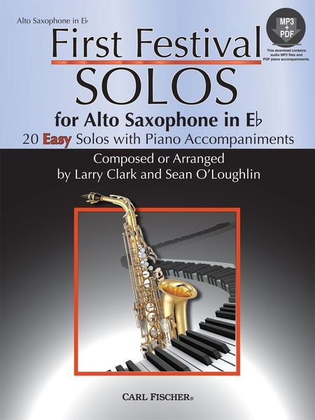 First Festival Solos : For Alto Saxophone / Composed Or arranged by Larry Clark and Sean O'Loughlin.