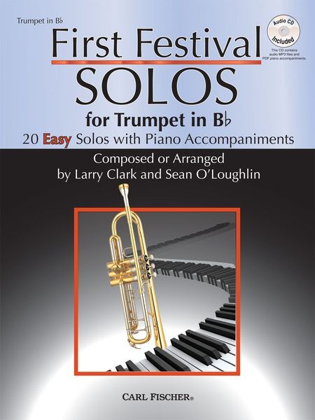 First Festival Solos : For Trumpet / Composed Or arranged by Larry Clark and Sean O'Loughlin.