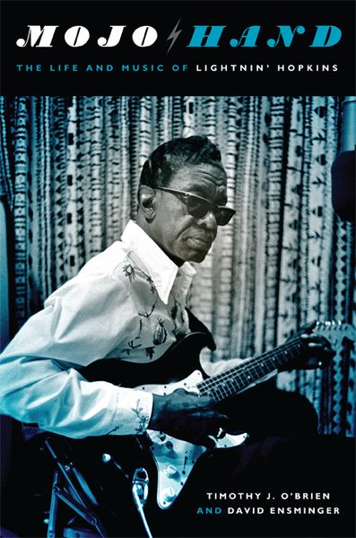 Mojo Hand : The Life and Music Of Lightnin' Hopkins.