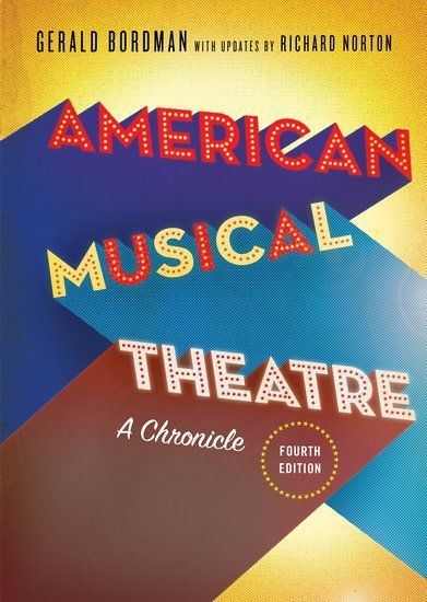 American Musical Theatre : A Chronicle - 4th Edition.