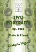 Two Portraits, Op. 103a : For Flute and Piano (1992).