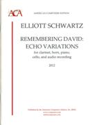 Remembering David - Echo Variations : For Clarinet, Horn, Piano, Cello and Audio Recording (2012).