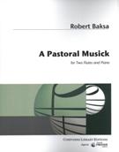 Pastoral Musick : For Two Flutes and Piano (2007, Rev. 2012).