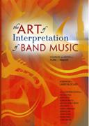 Art of Interpretation of Band Music / compiled and edited by Mark J. Walker.