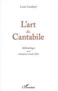 Art Du Cantabile : Méthodologie De La Résonance Vocale Libre.