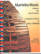 Marimba Music Of Mexico and Central America / arranged For 3 Players by Terry L. Baldridge.
