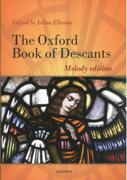 Oxford Book Of Descants : Melody Edition / edited by Julian Elloway.