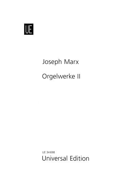 Orgelwerke II / edited by The Joseph-Marx-Gesellschaft (Wien).