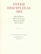 Inter Disciplinas Ars : Collected Writings Of The Orpheus-Instituut.