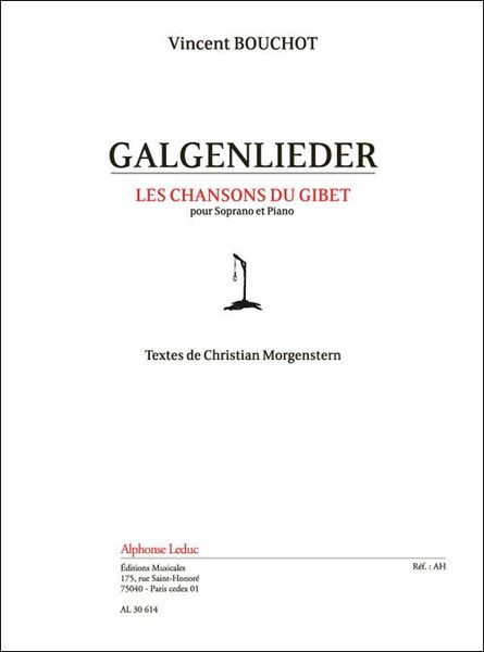 Galgenlieder - Les Chansons Du Gibet : Pour Soprano Et Piano (1991-92).