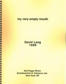 My Very Empty Mouth : For Flute, Bass Clarinet, Piano, Violin, Viola and Cello (1999).