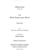 Belle Dame Sans Merci : Ballad For Tenor Solo, Chorus and Orchestra.