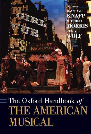 Oxford Handbook of The American Musical / Ed. Raymond Knapp, Mitchell Morris & Stacy Wolf.