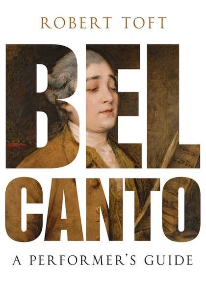 Bel Canto : A Performer's Guide.