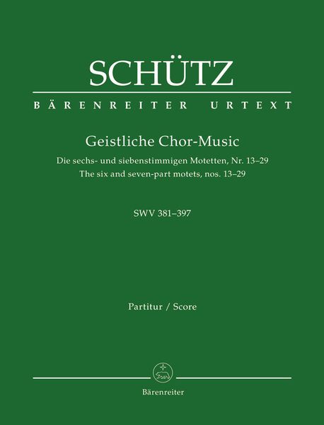 Geistliche Chor-Music : The Six and Seven-Part Motets, Nos. 13-29, SWV 381-397 / Ed. Werner Breig.