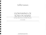 Downwind Of Roses In Maine : For Flute, B-Flat Clarinet and Mallet Percussion (2009).