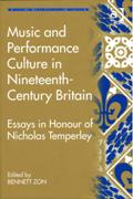 Music & Performance Culture In Nineteenth-Century Britain : Essays In Honour Of Nicholas Temperley.