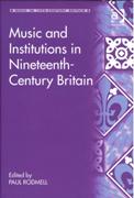 Music and Institutions In Nineteenth-Century Britain / Ed. Paul Rodmell.