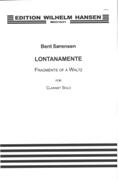Lontanamente - Fragments Of A Waltz : For Clarinet Solo (2012).