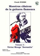 Maestros Clásicos De la Guitarra Flamenca, Vol. 3 : Victor Monge Serranito.