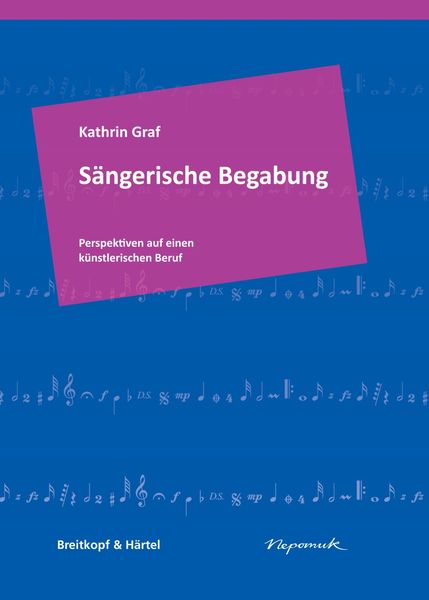 Sängerische Begabung : Perspectiven Auf Einen Künstlerischen Beruf - Eine Studie.