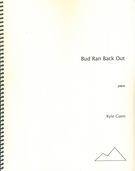 Bud Ran Back Out : Mechanical Piano Study No. 6 (2001).