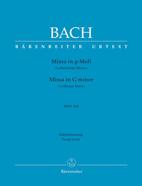 Missa In G Minor, BWV 235, Lutheran Mass : For Solo A T B, Chorus SATB, Strings and B. C.