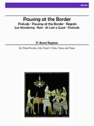 Pausing At The Border : For Flute/Piccolo, Alto Flute/C Flute, Tenor and Piano (2008).