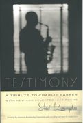 Testimony : A Tribute To Charlie Parker - With New and Selected Jazz Poems.