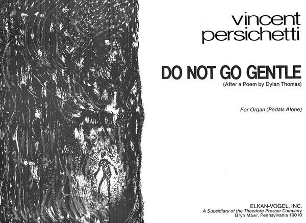 Do Not Go Gentle, Op. 132 (After A Poem by Dylan Thomas) : For Organ (Pedals Alond).