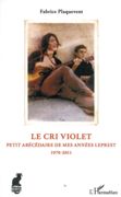 Cri Violet : Petit Abécédaire De Mes Années Leprest, 1970-2011.