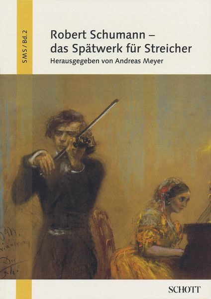 Robert Schumann : Das Spätwerk Für Streicher / edited by Andreas Meyer.