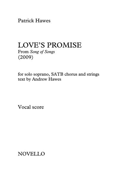 Love's Promise, From Song Of Songs : For Solo Soprano, SATB Chorus and Strings (2009).