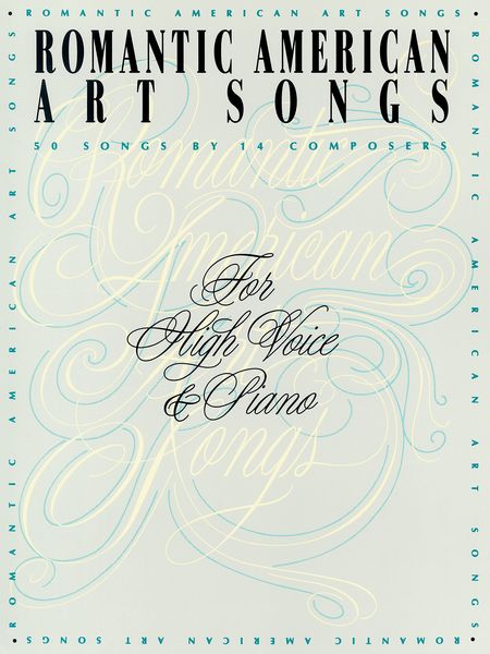 Romantic American Art Songs : For High Voice and Piano.