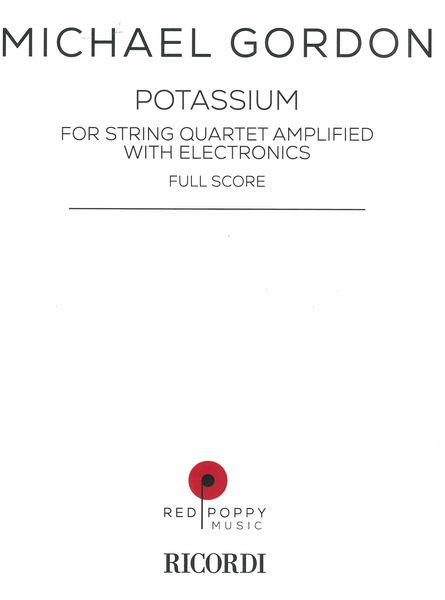 Potassium : For String Quartet Amplified, With Electronics.