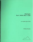 Madrigals, No. 4 - Nellie Was A Lady : For Four Amplified Singers (SATB) (1977-78).