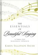 Essentials of Beautiful Singing : A Three-Step Kinethetic Approach.