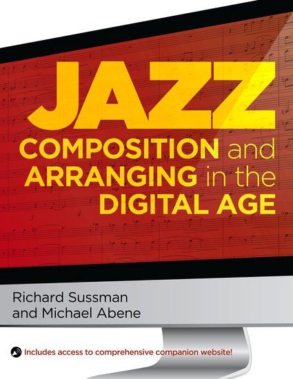 Jazz Composition and Arranging In The Digital Age.