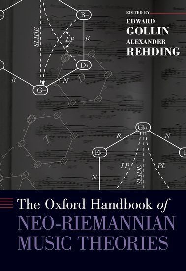 The Oxford Handbook of Neo-Riemannian Music Theories / Ed. by Edward Gollin & Alexander Rehding.